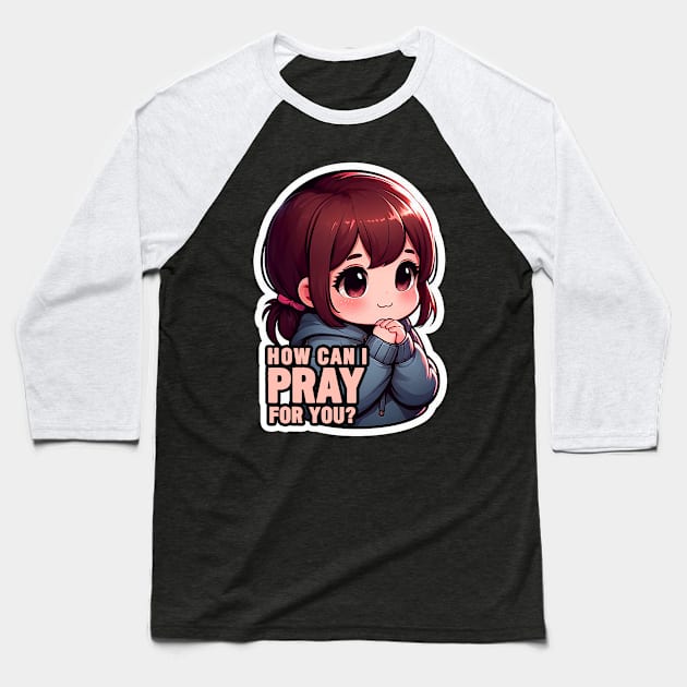 How Can I Pray For You Little Girl Baseball T-Shirt by Plushism